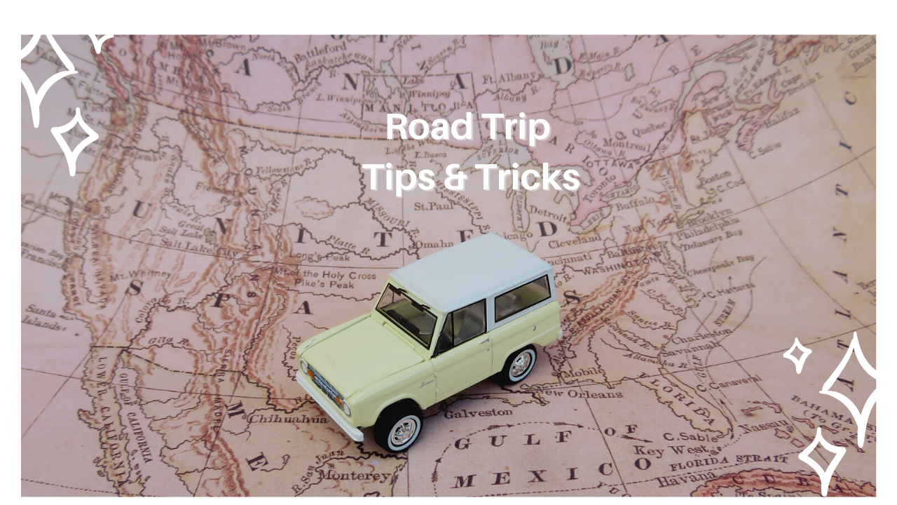 Road Trip Tips & Tricks